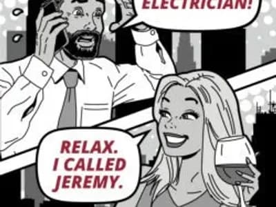 A comic strip reading "We need an electrician!" And reply: "Relax. I called Jeremy."