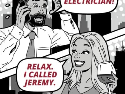 A comic strip reading "We need an electrician!" And reply: "Relax. I called Jeremy."